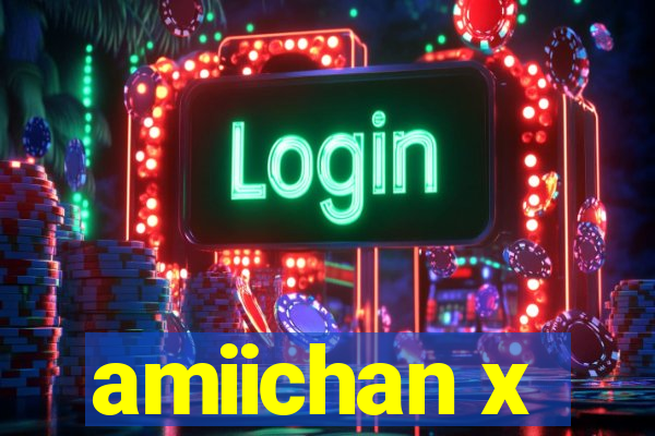 amiichan x
